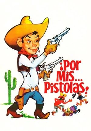 Por mis pistolas Por mis pistolas