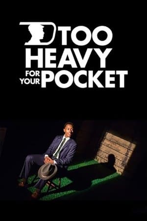 Too Heavy For Your Pocket Too Heavy For Your Pocket