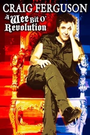 Craig Ferguson: A Wee Bit o' Revolution Craig Ferguson: A Wee Bit o' Revolution