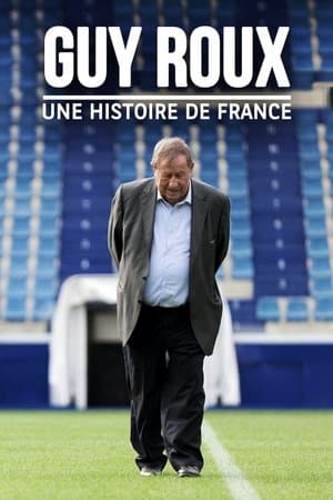 Guy Roux, une histoire de France Guy Roux, une histoire de France