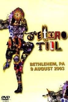 Jethro Tull: Bethlehem, PA 9 August 2003 Jethro Tull: Bethlehem, PA 9 August 2003