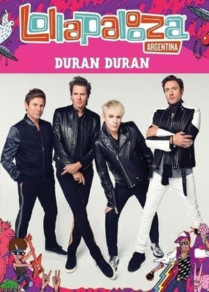 Duran Duran: Lollapalooza Argentina 2017 Duran Duran: Lollapalooza Argentina 2017