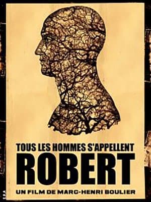 All Men Are Called Robert Tous les hommes s'appellent Robert