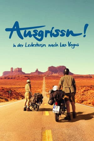 Ausgrissn! - In der Lederhosn nach Las Vegas Ausgrissn! - In der Lederhosn nach Las Vegas