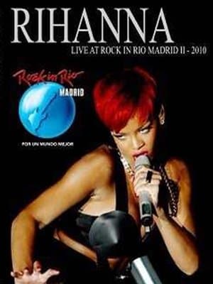 Rihanna: Live at Rock In Rio Madrid Rihanna: Live at Rock In Rio Madrid