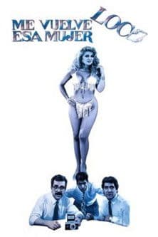 Esa mujer me vuelve loco