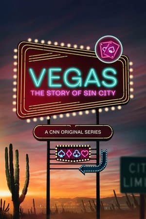 Vegas: The Story of Sin City Vegas: The Story of Sin City