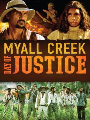 Myall Creek: Day of Justice Myall Creek: Day of Justice