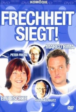 Frechheit siegt Frechheit siegt