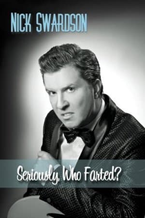 Nick Swardson: Seriously, Who Farted? Nick Swardson: Seriously, Who Farted?