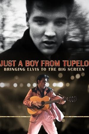 Just a Boy From Tupelo: Bringing Elvis to the Big Screen Just a Boy From Tupelo: Bringing Elvis to the Big Screen