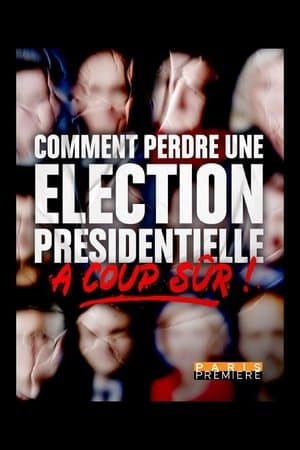 Comment perdre une élection présidentielle à coup sûr Comment perdre une élection présidentielle à coup sûr