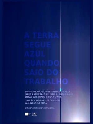 The Earth Is Still Blue When I Get Off Work A Terra Segue Azul Quando Saio do Trabalho