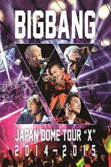 BIGBANG Japan Dome Tour "X" 2014-2015 BIGBANG Japan Dome Tour "X" 2014-2015