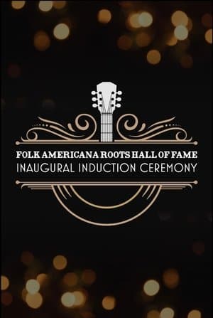 Folk Americana Roots Hall of Fame: Inaugural Induction Ceremony Folk Americana Roots Hall of Fame: Inaugural Induction Ceremony
