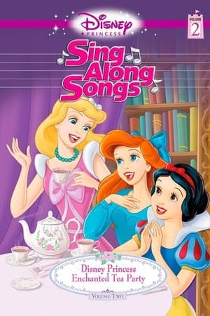 Disney Princess Sing Along Songs, Vol. 2 - Enchanted Tea Party Disney Princess Sing Along Songs, Vol. 2 - Enchanted Tea Party
