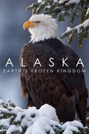 Alaska: Earth's Frozen Kingdom Alaska: Earth's Frozen Kingdom