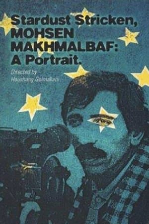 Stardust Stricken: Mohsen Makhmalbaf, A Portrait Stardust Stricken: Mohsen Makhmalbaf, A Portrait