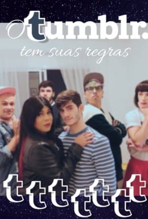O Tumblr Tem Suas Regras: O Filme O Tumblr Tem Suas Regras: O Filme