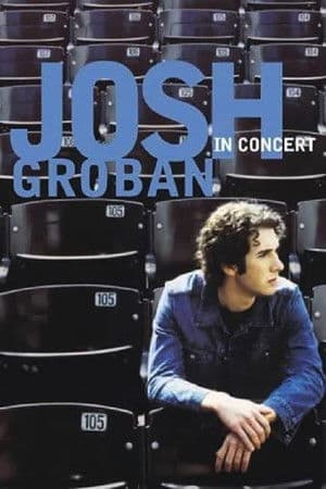 Josh Groban: In Concert Josh Groban: In Concert