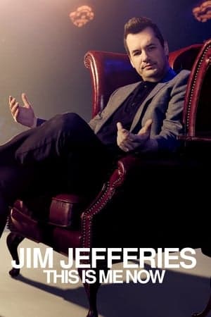 Jim Jefferies: This Is Me Now Jim Jefferies: This Is Me Now