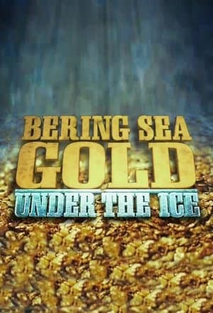 Bering Sea Gold: Under the Ice Bering Sea Gold: Under the Ice