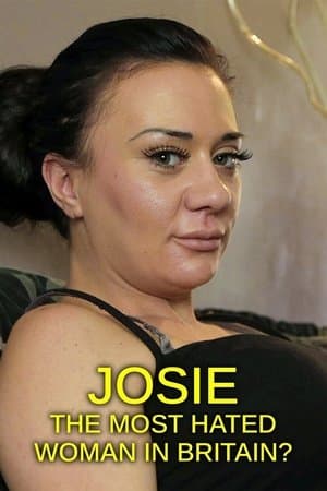 Josie: The Most Hated Woman in Britain? Josie: The Most Hated Woman in Britain?