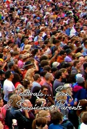 Festivals, Sex and Suspicious Parents Festivals, Sex and Suspicious Parents