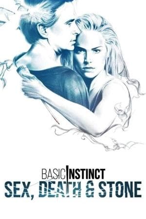 Basic Instinct: Sex, Death & Stone Basic Instinct: Sex, Death & Stone