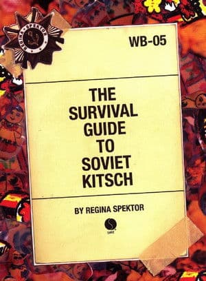 The Survival Guide to Soviet Kitsch The Survival Guide to Soviet Kitsch