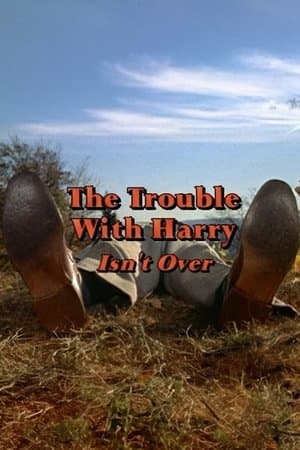 'The Trouble with Harry' Isn't Over 'The Trouble with Harry' Isn't Over