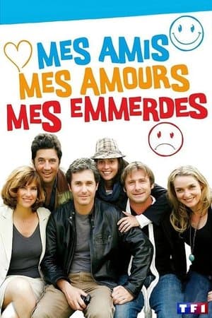 Mes amis, mes amours, mes emmerdes... Mes amis, mes amours, mes emmerdes...