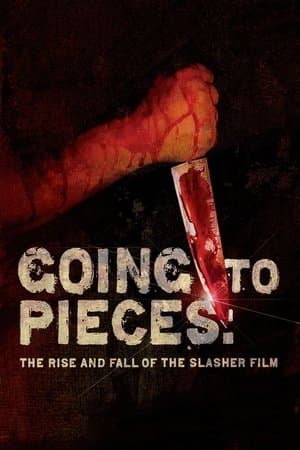 Going to Pieces: The Rise and Fall of the Slasher Film Going to Pieces: The Rise and Fall of the Slasher Film