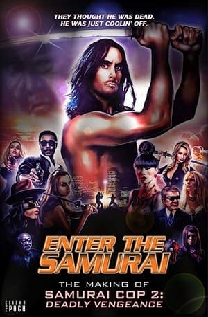 Enter the Samurai: The Making of Samurai Cop 2 Enter the Samurai: The Making of Samurai Cop 2