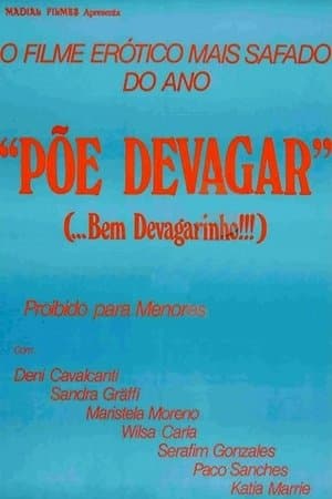 Põe Devagar... Bem Devagarinho Põe Devagar... Bem Devagarinho