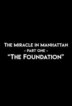 The Miracle In Manhattan, Part 1: "The Foundation" The Miracle In Manhattan, Part 1: "The Foundation"