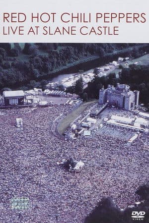 Red Hot Chili Peppers - Live at Slane Castle Red Hot Chili Peppers - Live at Slane Castle