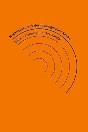 Nachrichten aus der ideologischen Antike: Marx/Eisenstein/Das Kapital Nachrichten aus der ideologischen Antike: Marx/Eisenstein/Das Kapital