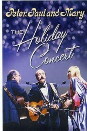 Peter, Paul & Mary: The Holiday Concert Peter, Paul & Mary: The Holiday Concert