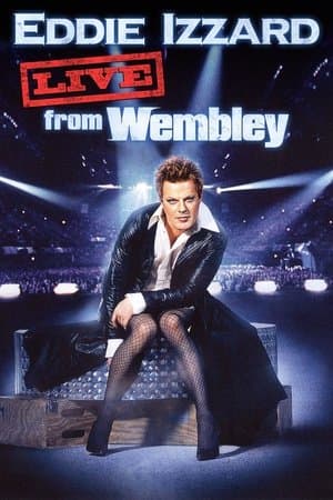 Eddie Izzard: Live from Wembley Eddie Izzard: Live from Wembley
