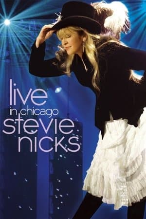 Stevie Nicks - Live in Chicago Stevie Nicks - Live in Chicago