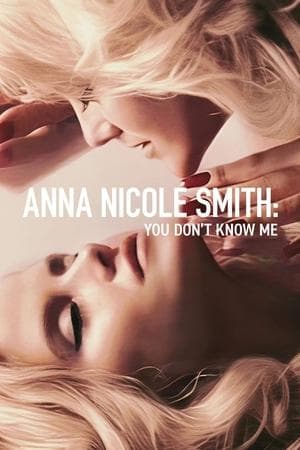 Anna Nicole Smith: You Don't Know Me Anna Nicole Smith: You Don't Know Me