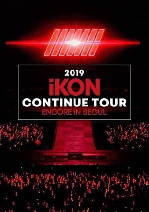 2019 iKON CONTINUE TOUR ENCORE IN SEOUL 2019 iKON CONTINUE TOUR ENCORE IN SEOUL