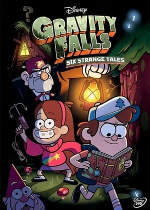 Gravity Falls: Six Strange Tales Gravity Falls: Six Strange Tales