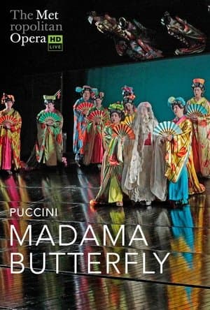 The Metropolitan Opera: Madama Butterfly The Metropolitan Opera: Madama Butterfly