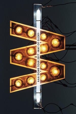 AAA DOME TOUR 2017 -WAY OF GLORY- AAA DOME TOUR 2017 -WAY OF GLORY-