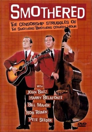 Smothered: The Censorship Struggles of the Smothers Brothers Comedy Hour Smothered: The Censorship Struggles of the Smothers Brothers Comedy Hour