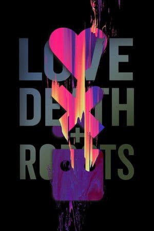 Love, Death & Robots Love, Death & Robots