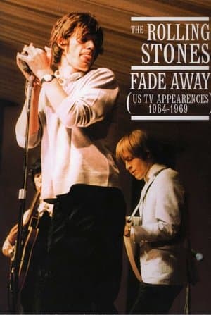 The Rolling Stones: Fade Away - The US TV Appearances 1964-1969 The Rolling Stones: Fade Away - The US TV Appearances 1964-1969