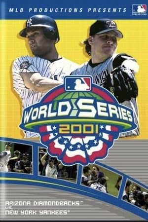 2001 Arizona Diamondbacks: The Official World Series Film 2001 Arizona Diamondbacks: The Official World Series Film